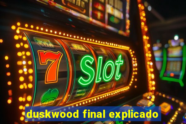 duskwood final explicado